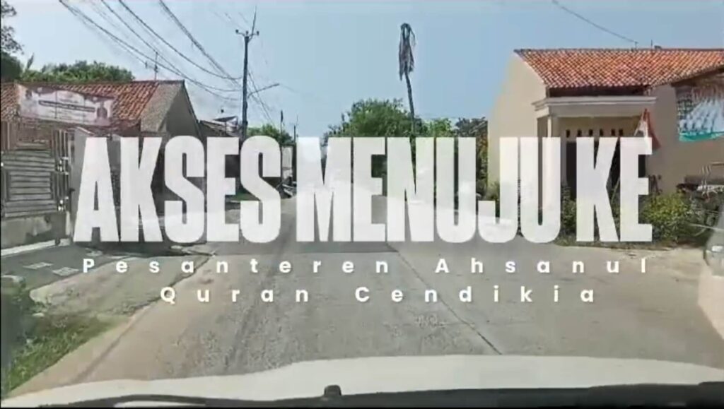 Video Akses Menuju Yayasan Ahsanul Qur'an Cendikia